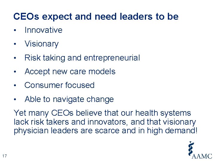 CEOs expect and need leaders to be • Innovative • Visionary • Risk taking