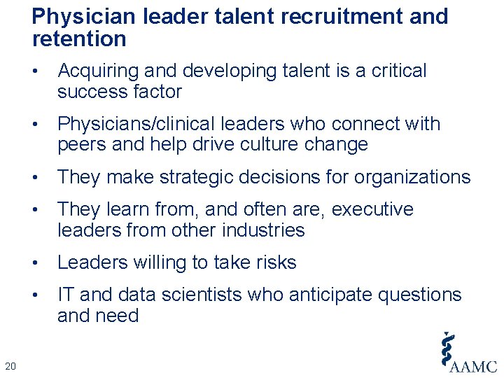 Physician leader talent recruitment and retention 20 • Acquiring and developing talent is a