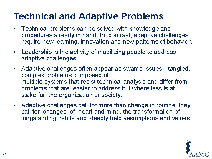 Technical and Adaptive Problems 25 • Technical problems can be solved with knowledge and