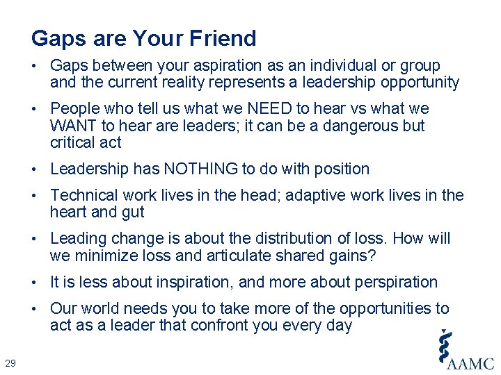 Gaps are Your Friend • Gaps between your aspiration as an individual or group