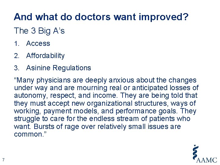 And what do doctors want improved? The 3 Big A’s 1. Access 2. Affordability