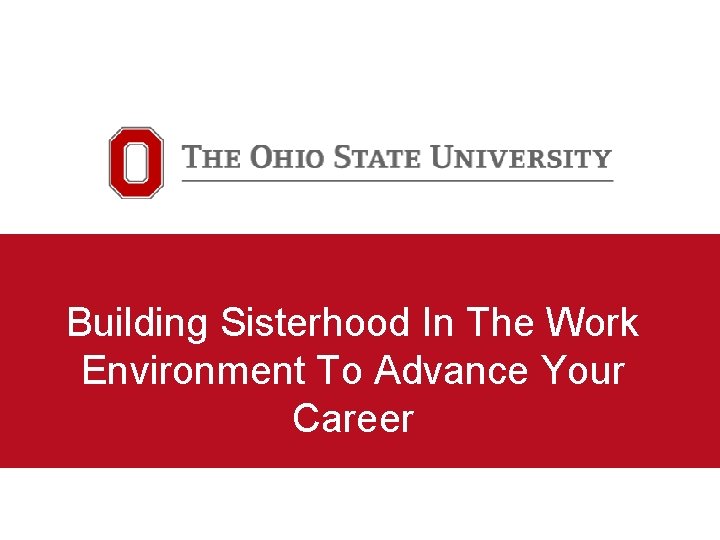 Building Sisterhood In The Work Environment To Advance Your Career 