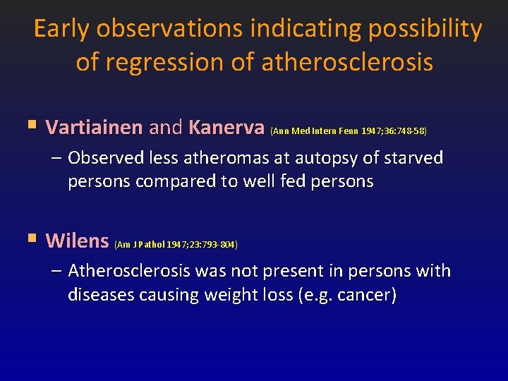 Early observations indicating possibility of regression of atherosclerosis § Vartiainen and Kanerva (Ann Med Early observations indicating possibility of regression of atherosclerosis § Vartiainen and Kanerva (Ann Med