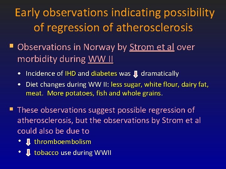 Early observations indicating possibility of regression of atherosclerosis § Observations in Norway by Strom Early observations indicating possibility of regression of atherosclerosis § Observations in Norway by Strom