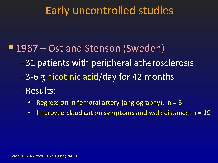 Early uncontrolled studies § 1967 – Ost and Stenson (Sweden) – 31 patients with Early uncontrolled studies § 1967 – Ost and Stenson (Sweden) – 31 patients with