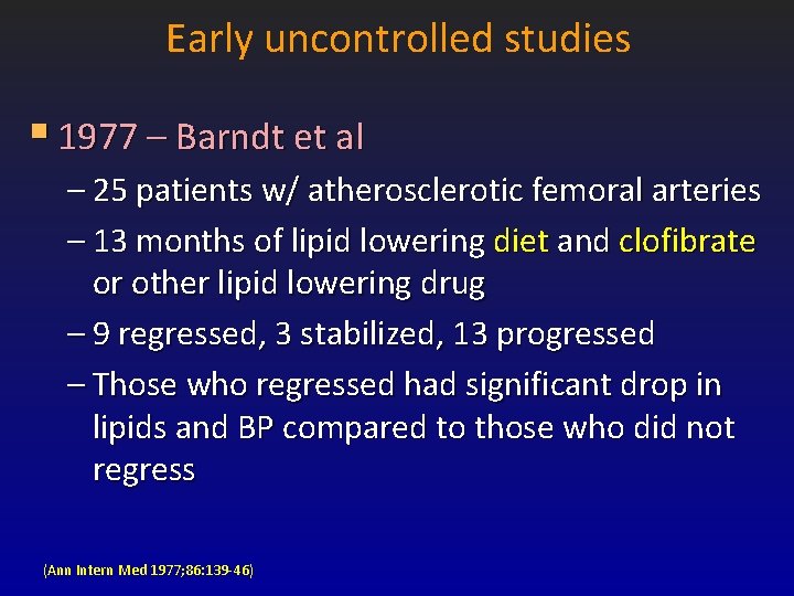 Early uncontrolled studies § 1977 – Barndt et al – 25 patients w/ atherosclerotic Early uncontrolled studies § 1977 – Barndt et al – 25 patients w/ atherosclerotic