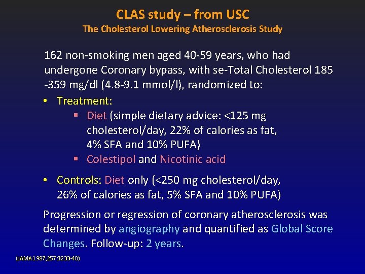 CLAS study – from USC The Cholesterol Lowering Atherosclerosis Study 162 non-smoking men aged CLAS study – from USC The Cholesterol Lowering Atherosclerosis Study 162 non-smoking men aged