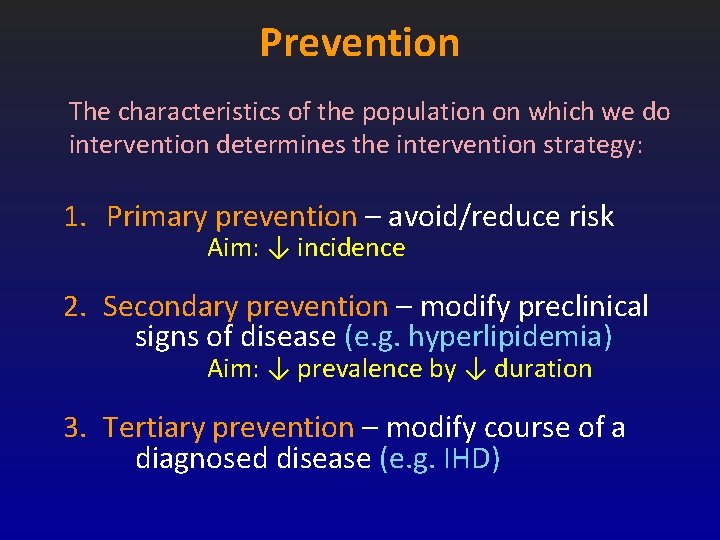 Prevention The characteristics of the population on which we do intervention determines the intervention Prevention The characteristics of the population on which we do intervention determines the intervention