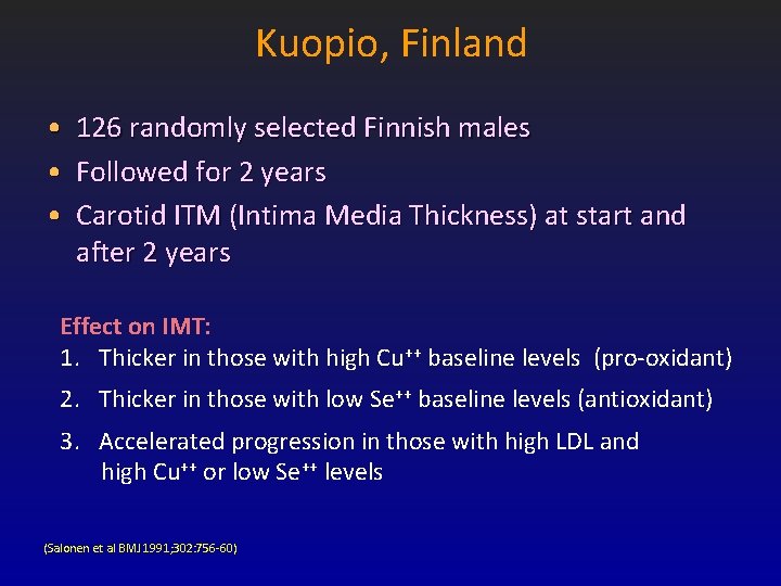 Kuopio, Finland • • • 126 randomly selected Finnish males Followed for 2 years Kuopio, Finland • • • 126 randomly selected Finnish males Followed for 2 years