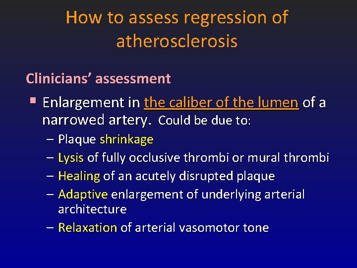 How to assess regression of atherosclerosis Clinicians’ assessment § Enlargement in the caliber of How to assess regression of atherosclerosis Clinicians’ assessment § Enlargement in the caliber of