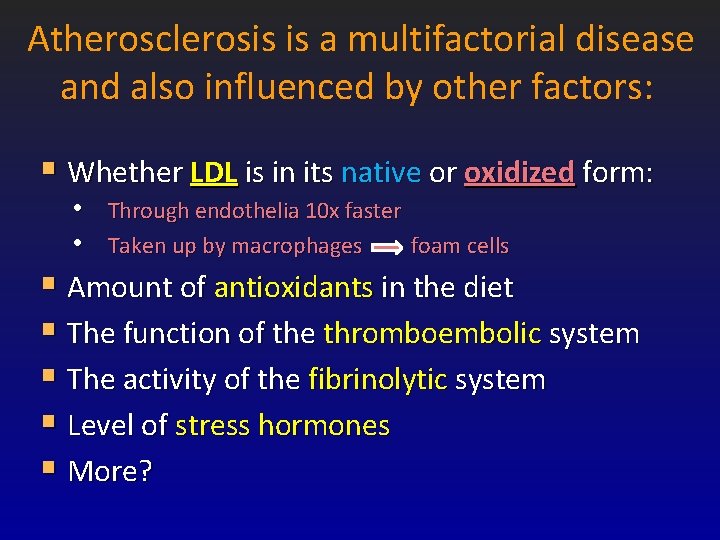 Atherosclerosis is a multifactorial disease and also influenced by other factors: § Whether LDL Atherosclerosis is a multifactorial disease and also influenced by other factors: § Whether LDL