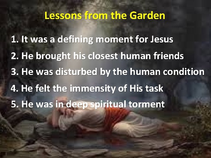 Lessons from the Garden 1. It was a defining moment for Jesus 2. He
