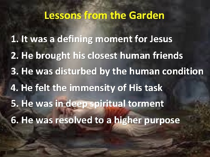 Lessons from the Garden 1. It was a defining moment for Jesus 2. He