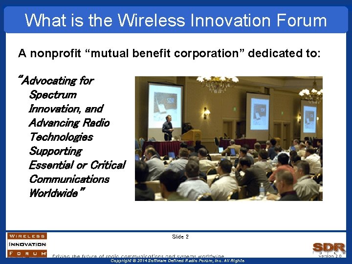 What is the Wireless Innovation Forum A nonprofit “mutual benefit corporation” dedicated to: “Advocating What is the Wireless Innovation Forum A nonprofit “mutual benefit corporation” dedicated to: “Advocating