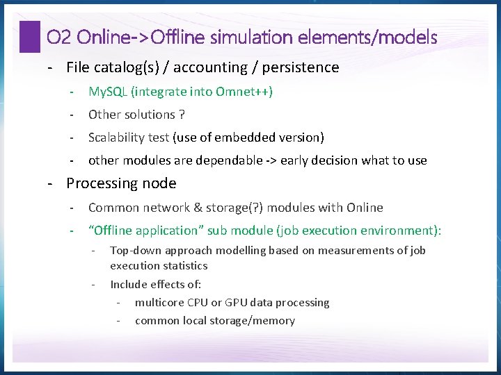 Offline Processing Example Simulation of O 2 offline processing tools and