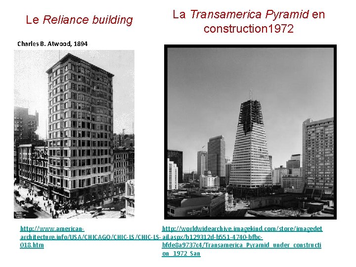 Le Reliance building La Transamerica Pyramid en construction 1972 Charles B. Atwood, 1894 http: