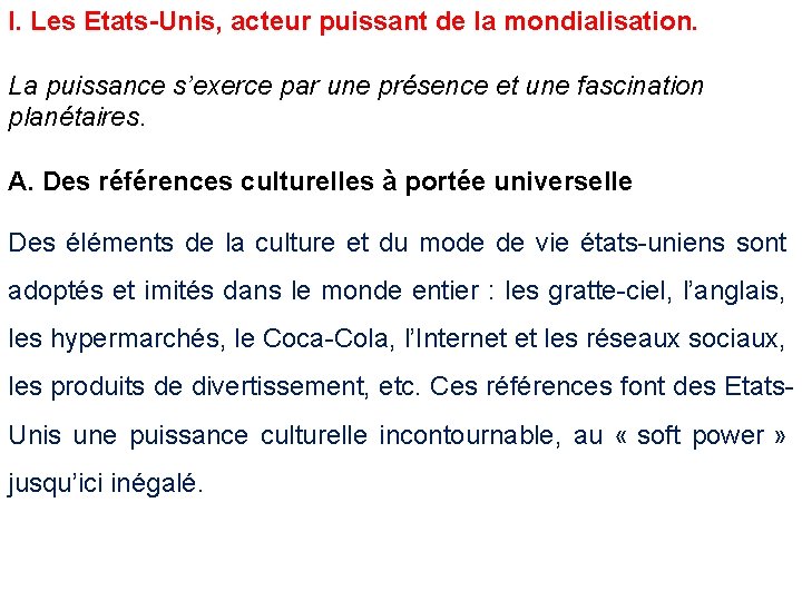 I. Les Etats-Unis, acteur puissant de la mondialisation. La puissance s’exerce par une présence