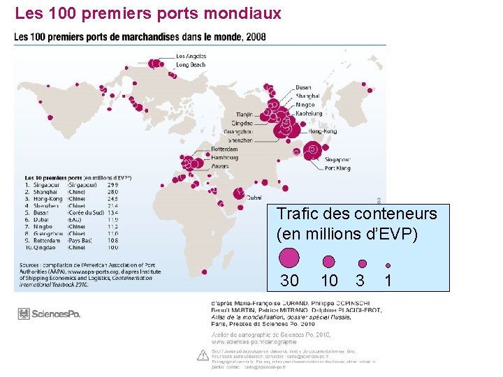 Les 100 premiers ports mondiaux Trafic des conteneurs (en millions d’EVP) 30 10 3