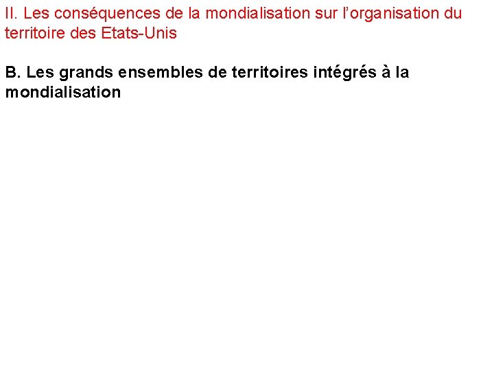 II. Les conséquences de la mondialisation sur l’organisation du territoire des Etats-Unis B. Les