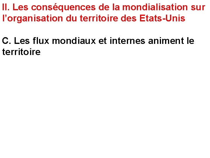 II. Les conséquences de la mondialisation sur l’organisation du territoire des Etats-Unis C. Les