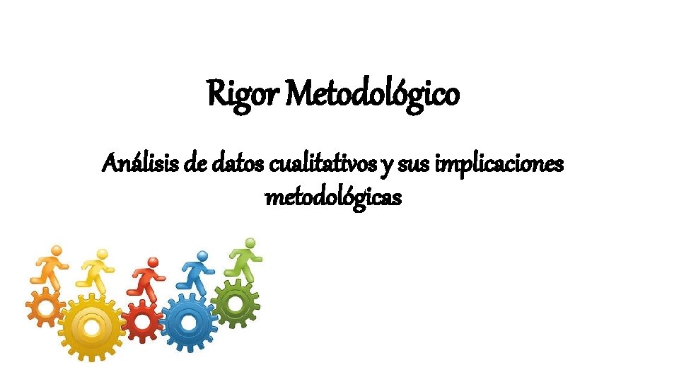 Rigor Metodológico Análisis de datos cualitativos y sus implicaciones metodológicas 