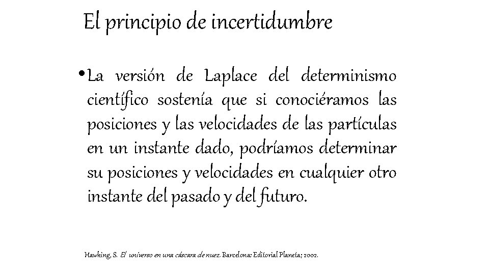 El principio de incertidumbre • La versión de Laplace del determinismo científico sostenía que