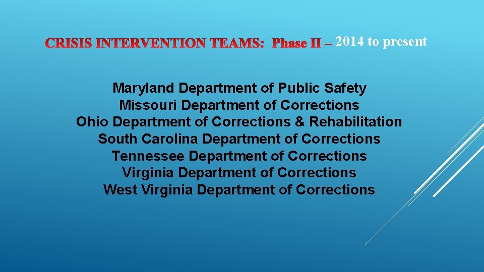 2014 to present Maryland Department of Public Safety Missouri Department of Corrections Ohio Department