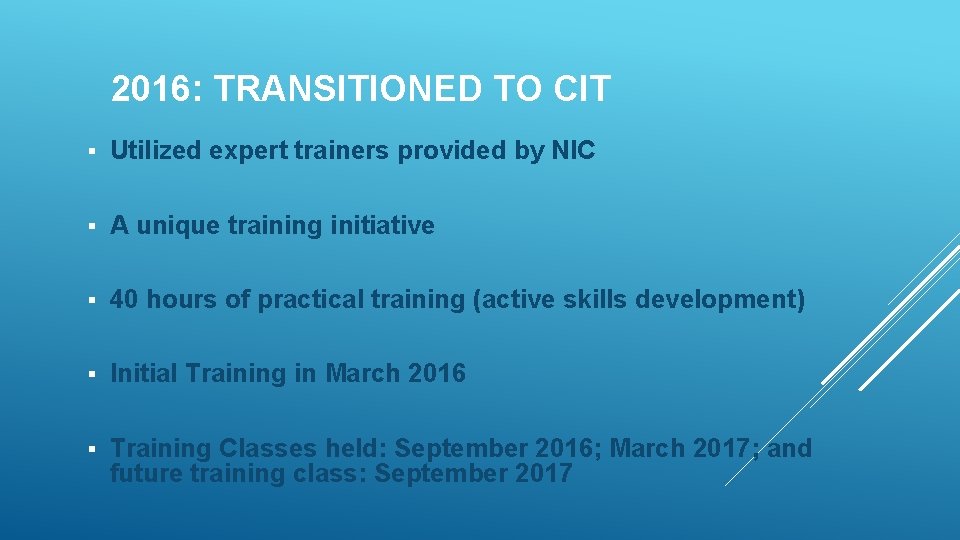 2016: TRANSITIONED TO CIT § Utilized expert trainers provided by NIC § A unique