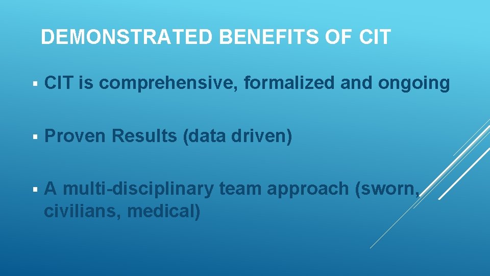 DEMONSTRATED BENEFITS OF CIT § CIT is comprehensive, formalized and ongoing § Proven Results