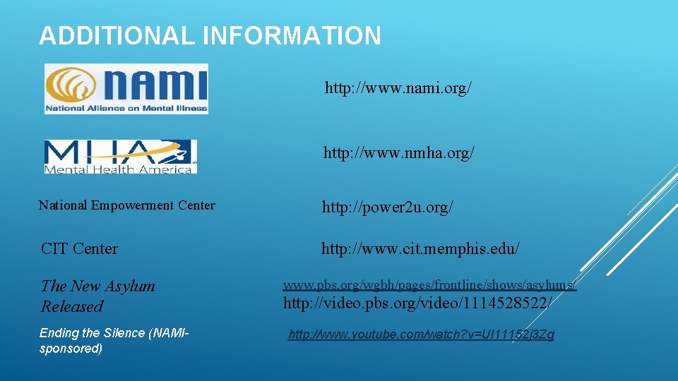 ADDITIONAL INFORMATION http: //www. nami. org/ http: //www. nmha. org/ National Empowerment Center http: ADDITIONAL INFORMATION http: //www. nami. org/ http: //www. nmha. org/ National Empowerment Center http: