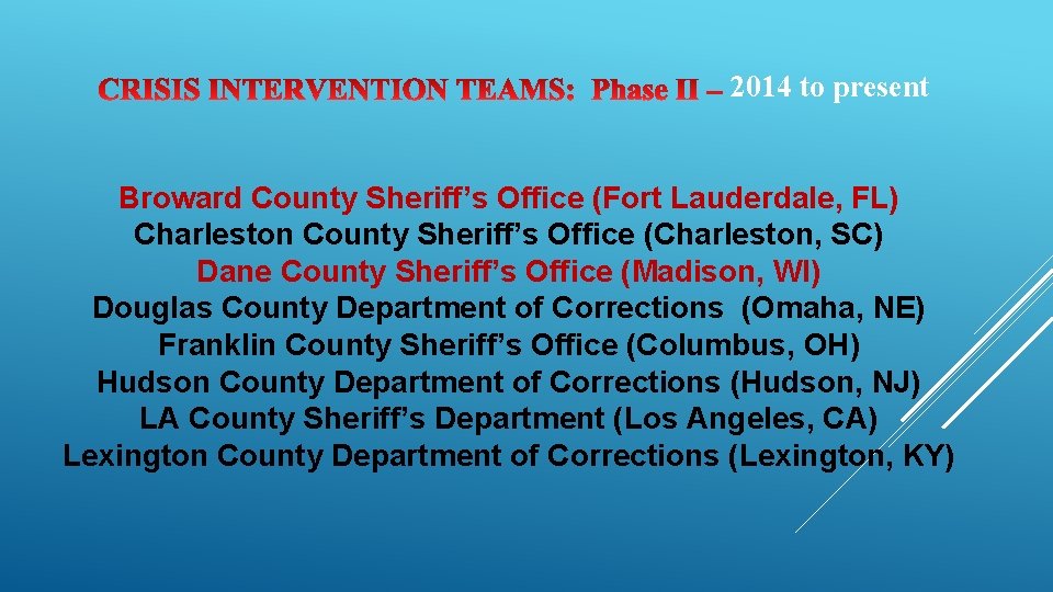 2014 to present Broward County Sheriff’s Office (Fort Lauderdale, FL) Charleston County Sheriff’s Office