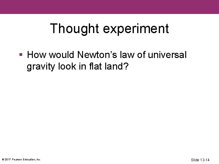 Thought experiment § How would Newton’s law of universal gravity look in flat land?