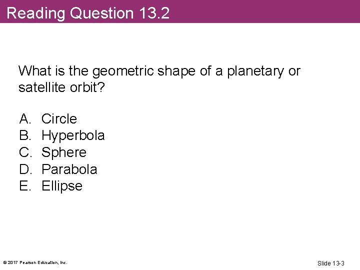 Reading Question 13. 2 What is the geometric shape of a planetary or satellite