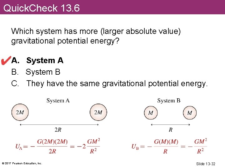 Quick. Check 13. 6 Which system has more (larger absolute value) gravitational potential energy?