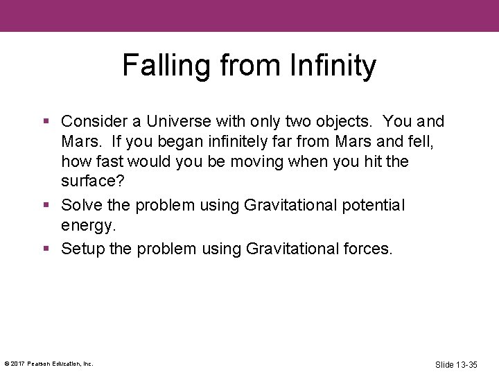 Falling from Infinity § Consider a Universe with only two objects. You and Mars.