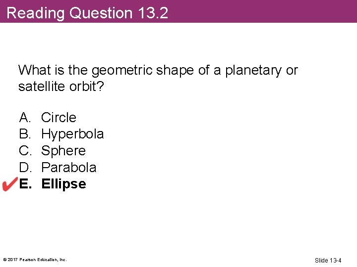 Reading Question 13. 2 What is the geometric shape of a planetary or satellite