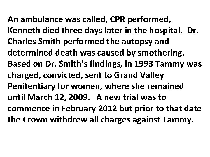 An ambulance was called, CPR performed, Kenneth died three days later in the hospital.