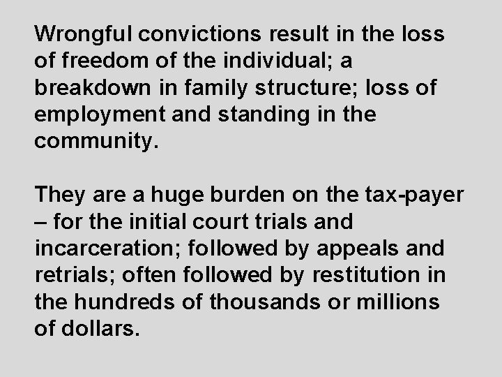 Wrongful convictions result in the loss of freedom of the individual; a breakdown in Wrongful convictions result in the loss of freedom of the individual; a breakdown in