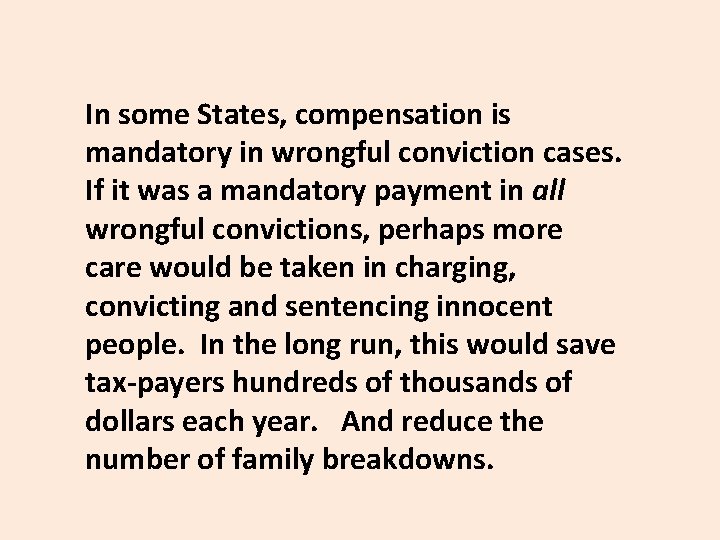 In some States, compensation is mandatory in wrongful conviction cases. If it was a