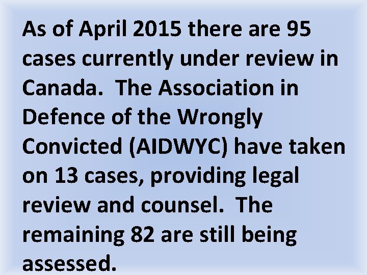 As of April 2015 there are 95 cases currently under review in Canada. The