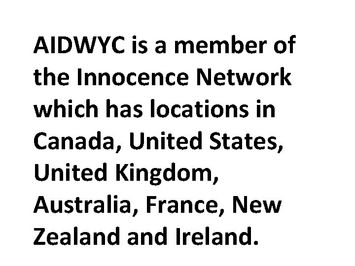 AIDWYC is a member of the Innocence Network which has locations in Canada, United AIDWYC is a member of the Innocence Network which has locations in Canada, United