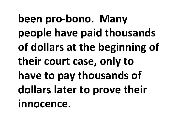 been pro-bono. Many people have paid thousands of dollars at the beginning of their