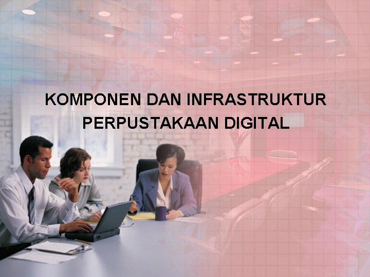 KOMPONEN DAN INFRASTRUKTUR PERPUSTAKAAN DIGITAL 