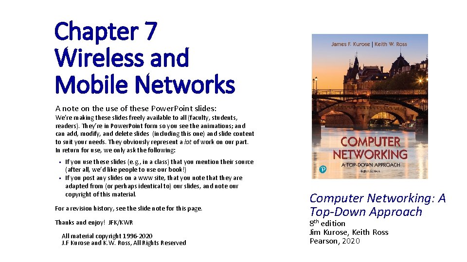 Chapter 7 Wireless and Mobile Networks A note on the use of these Power.