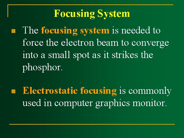 Focusing System n The focusing system is needed to force the electron beam to