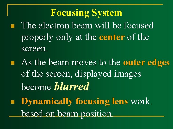 n n n Focusing System The electron beam will be focused properly only at