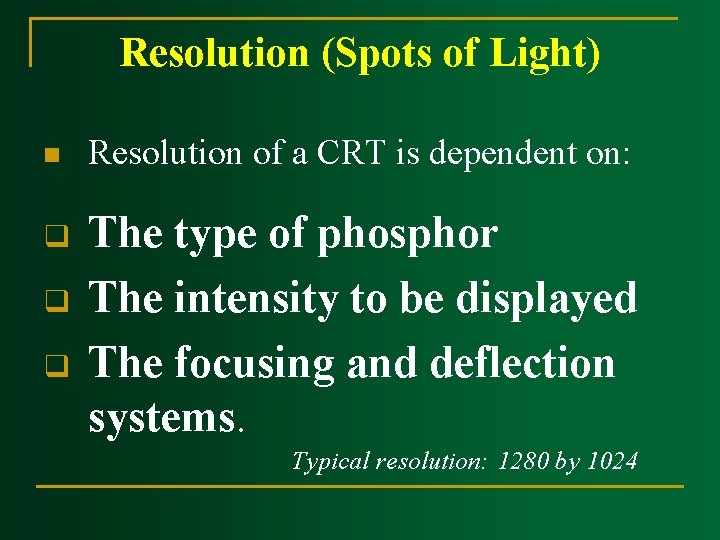 Resolution (Spots of Light) n q q q Resolution of a CRT is dependent