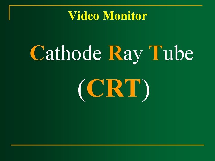 Video Monitor Cathode Ray Tube (CRT) 