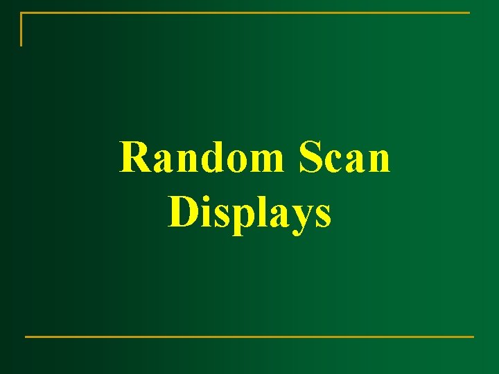 Random Scan Displays 