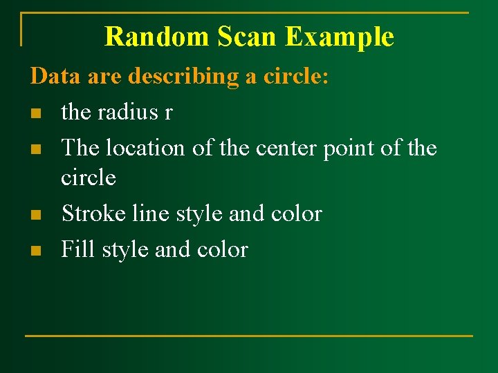 Random Scan Example Data are describing a circle: n the radius r n The